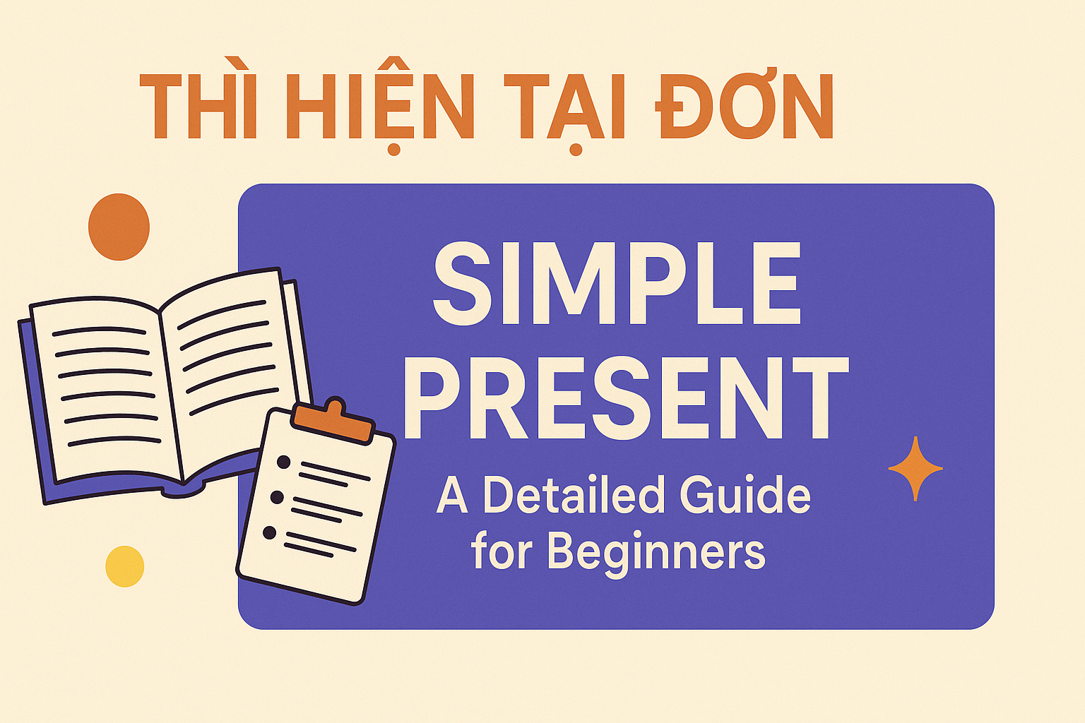 Làm Chủ Thì Hiện Tại Đơn: Viên Gạch Nền Tảng Vững Chắc Cho Ngôi Nhà Tiếng Anh Của Bạn!