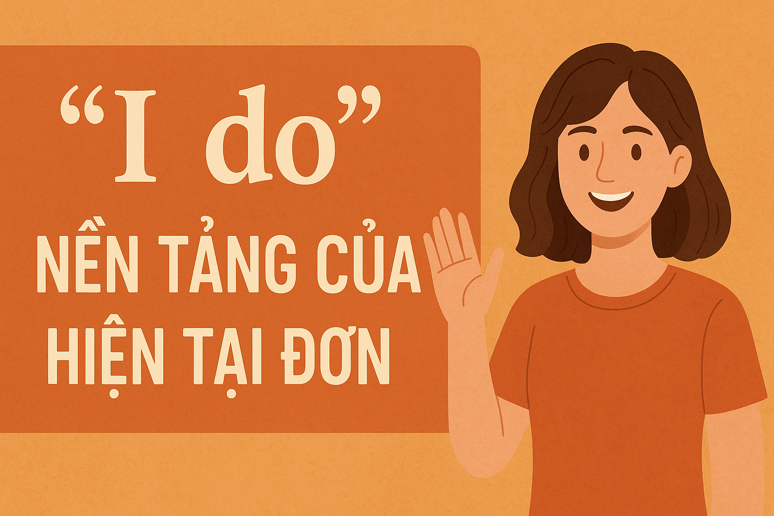 "I do": Nền Tảng Của Hiện Tại Đơn