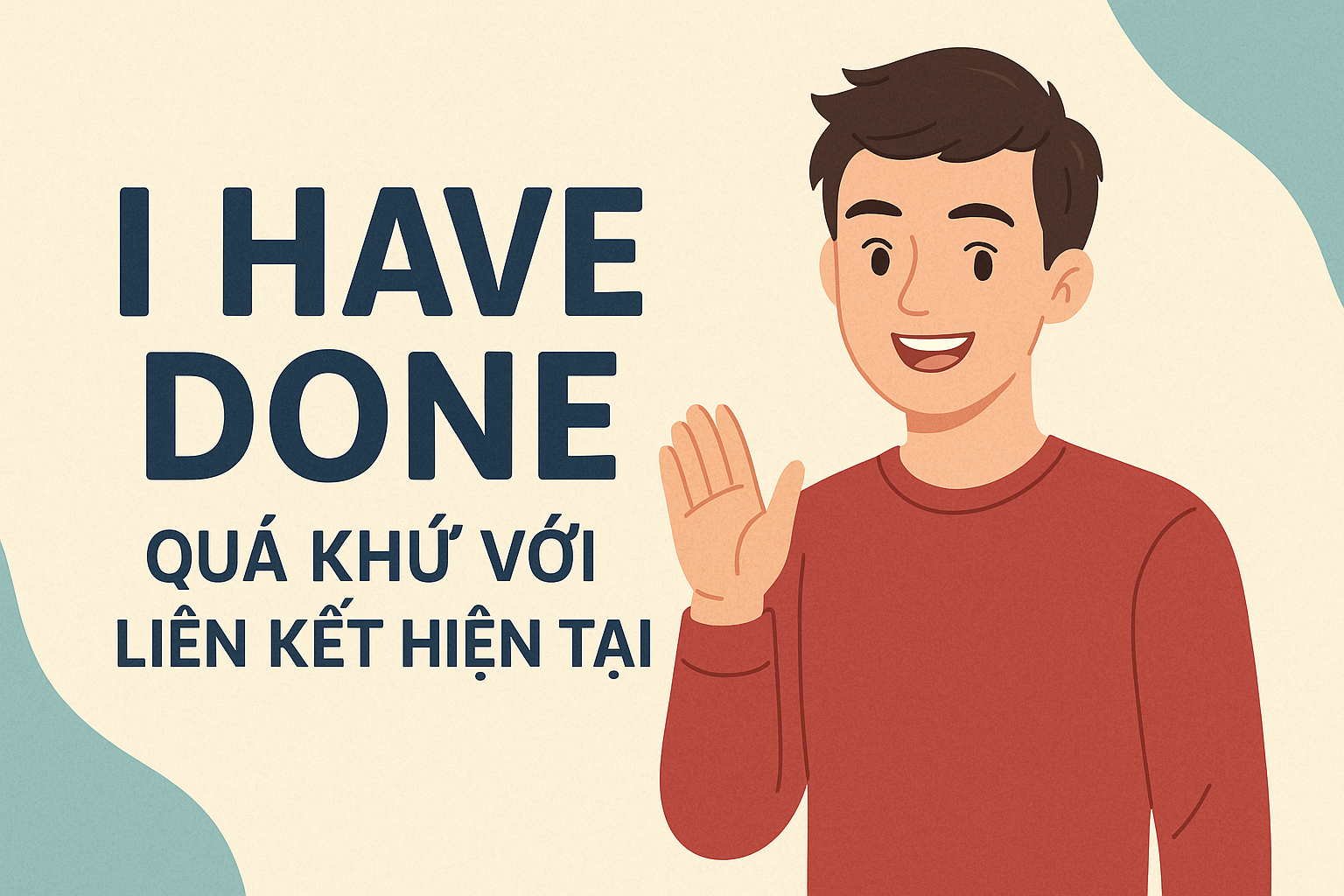 "I have done": Quá Khứ Với Liên Kết Hiện Tại
